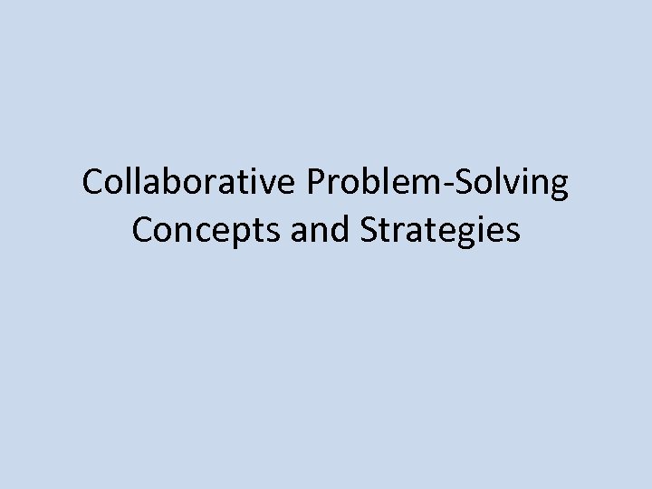 Collaborative Problem-Solving Concepts and Strategies 