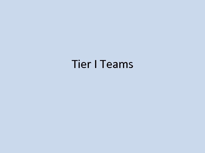 Tier I Teams 