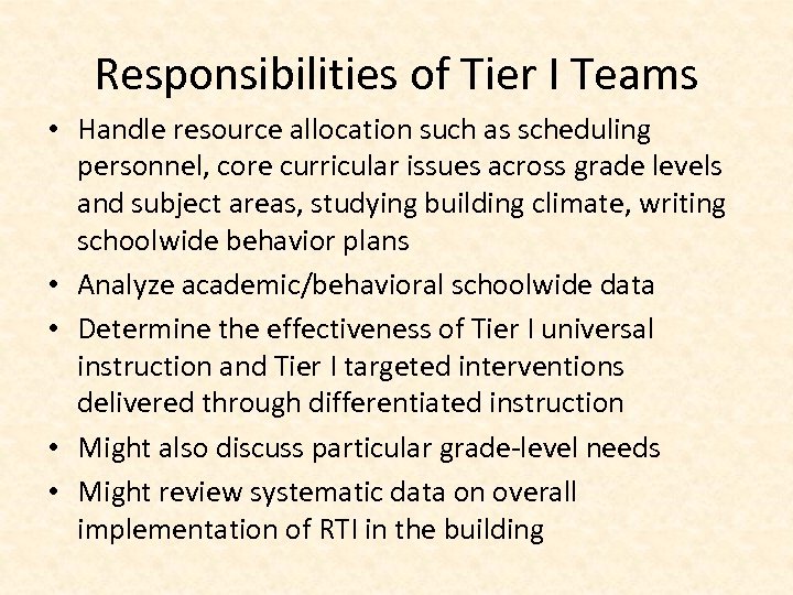 Responsibilities of Tier I Teams • Handle resource allocation such as scheduling personnel, core
