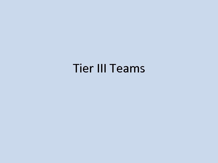 Tier III Teams 