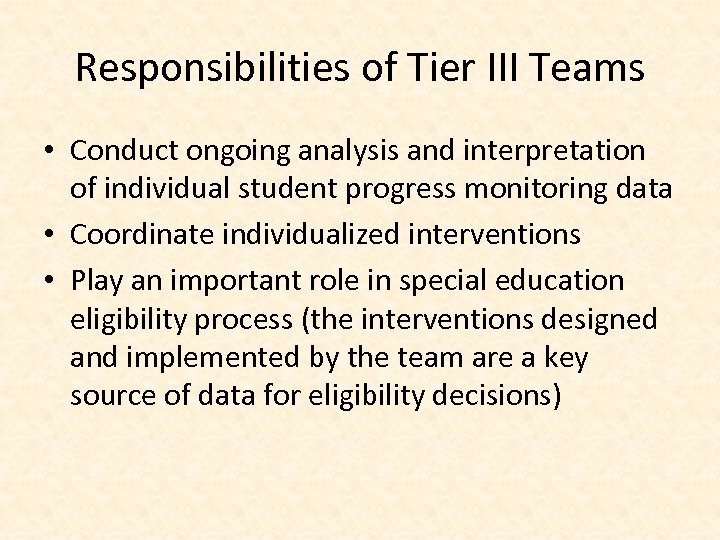Responsibilities of Tier III Teams • Conduct ongoing analysis and interpretation of individual student