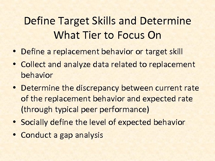 Define Target Skills and Determine What Tier to Focus On • Define a replacement