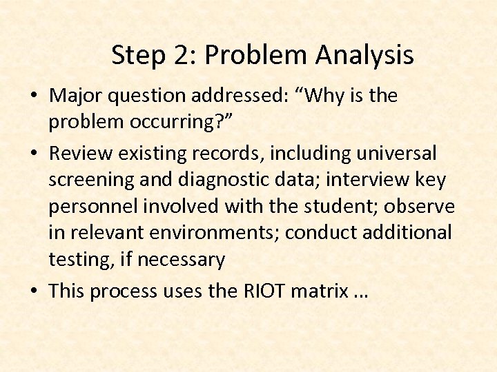 Step 2: Problem Analysis • Major question addressed: “Why is the problem occurring? ”