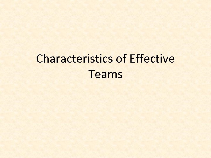 Characteristics of Effective Teams 