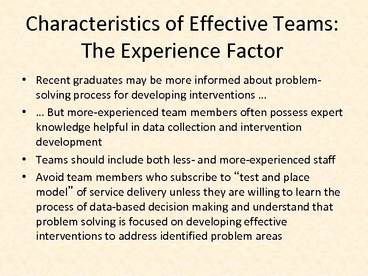 Characteristics of Effective Teams: The Experience Factor • Recent graduates may be more informed