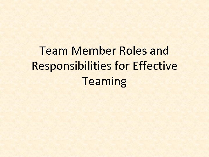 Team Member Roles and Responsibilities for Effective Teaming 