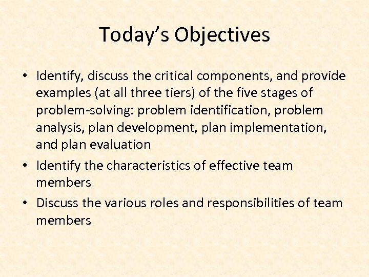 Today’s Objectives • Identify, discuss the critical components, and provide examples (at all three