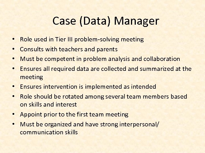 Case (Data) Manager • • Role used in Tier III problem-solving meeting Consults with