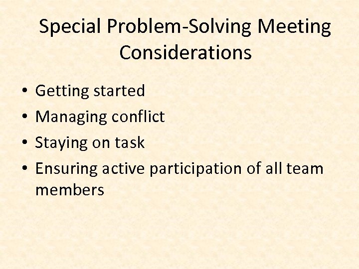 Special Problem-Solving Meeting Considerations • • Getting started Managing conflict Staying on task Ensuring