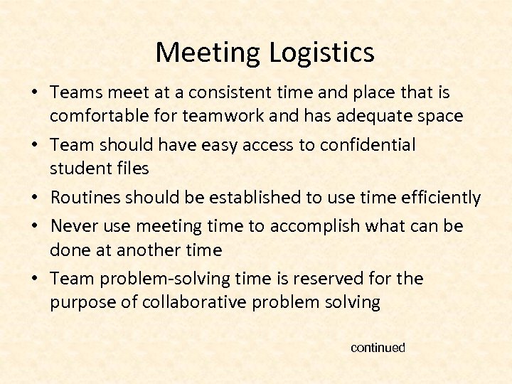 Meeting Logistics • Teams meet at a consistent time and place that is comfortable