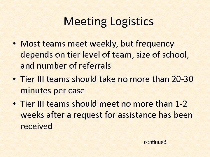 Meeting Logistics • Most teams meet weekly, but frequency depends on tier level of