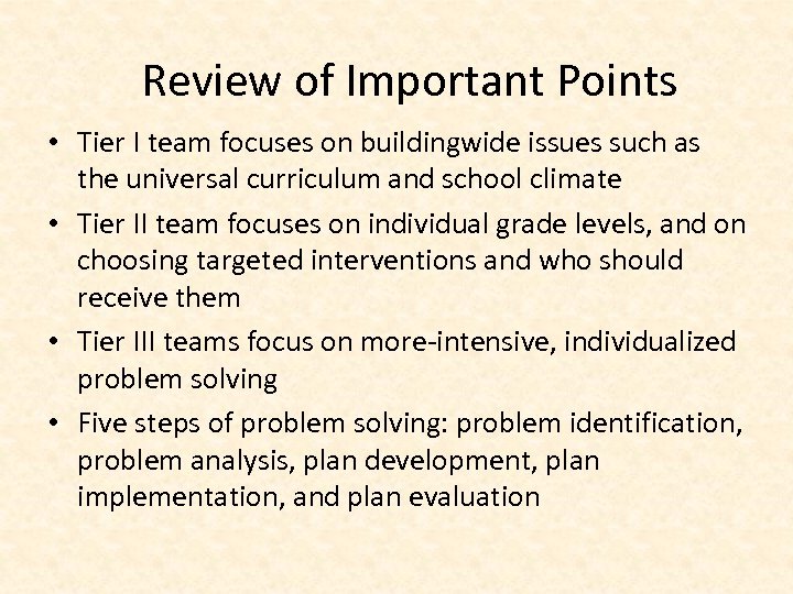 Review of Important Points • Tier I team focuses on buildingwide issues such as