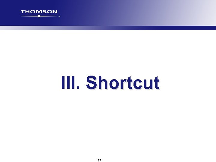 III. Shortcut 37 