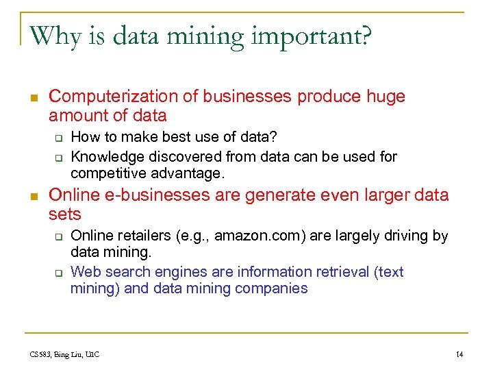 Why is data mining important? n Computerization of businesses produce huge amount of data
