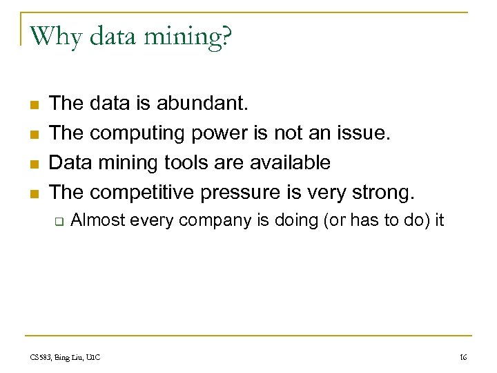Why data mining? n n The data is abundant. The computing power is not