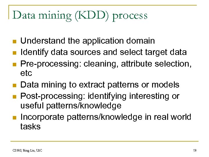 Data mining (KDD) process n n n Understand the application domain Identify data sources