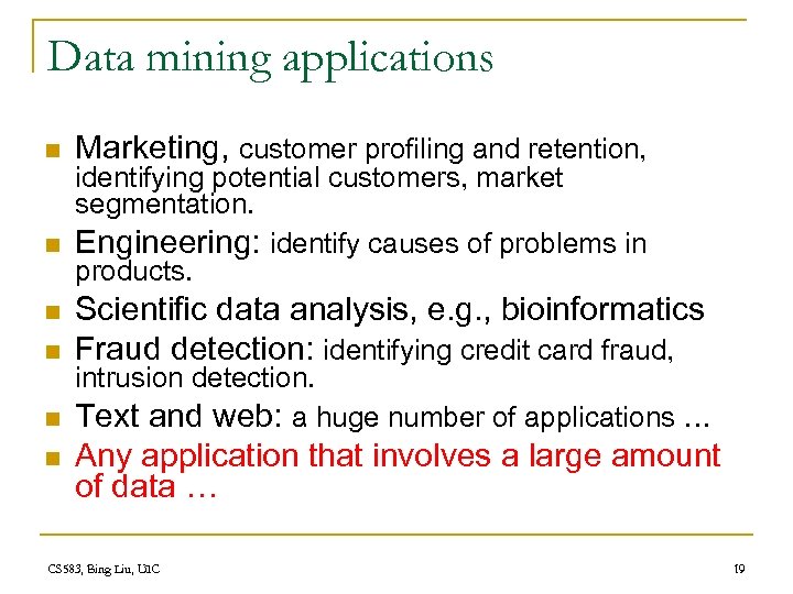 Data mining applications n n n Marketing, customer profiling and retention, identifying potential customers,