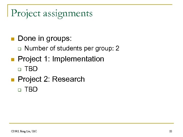 Project assignments n Done in groups: q n Project 1: Implementation q n Number