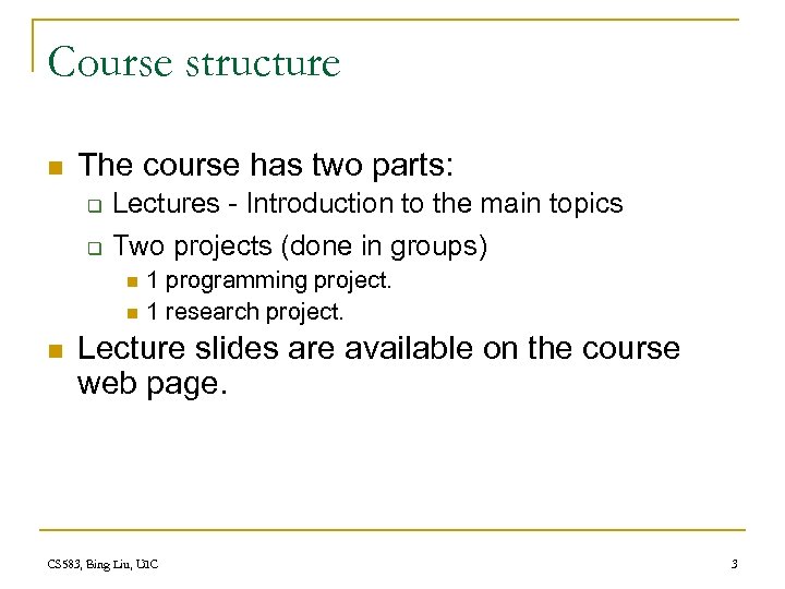 Course structure n The course has two parts: q Lectures - Introduction to the