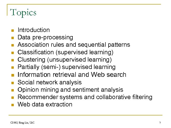Topics n Introduction Data pre-processing Association rules and sequential patterns Classification (supervised learning) Clustering