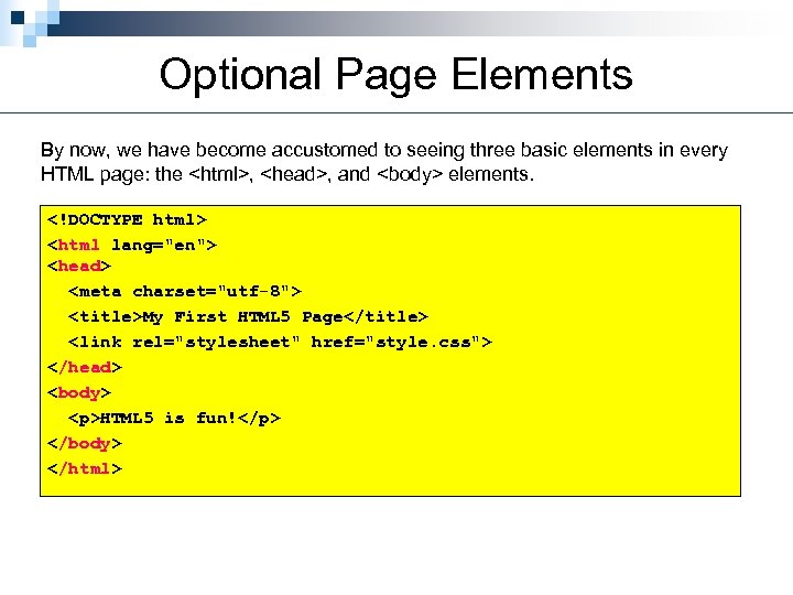 Optional Page Elements By now, we have become accustomed to seeing three basic elements