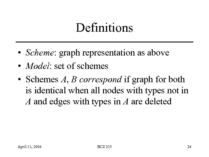 Definitions • Scheme: graph representation as above • Model: set of schemes • Schemes
