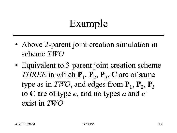 Example • Above 2 -parent joint creation simulation in scheme TWO • Equivalent to