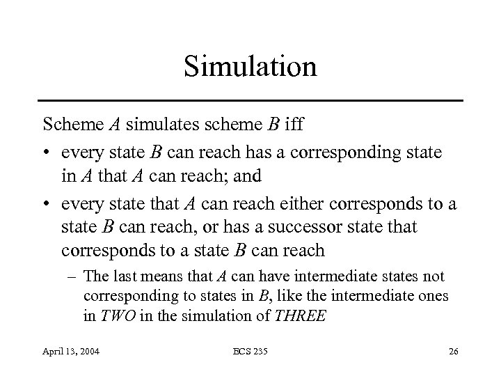 Simulation Scheme A simulates scheme B iff • every state B can reach has