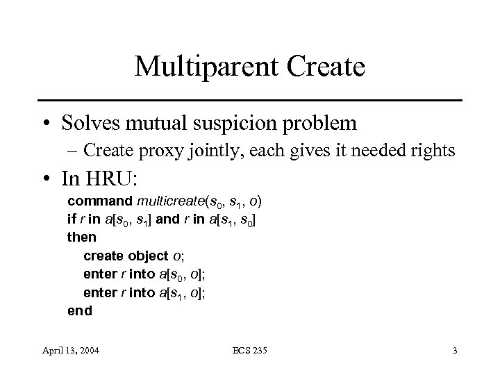 Multiparent Create • Solves mutual suspicion problem – Create proxy jointly, each gives it