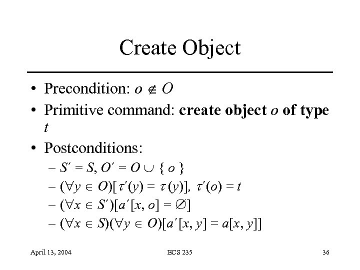 Create Object • Precondition: o O • Primitive command: create object o of type