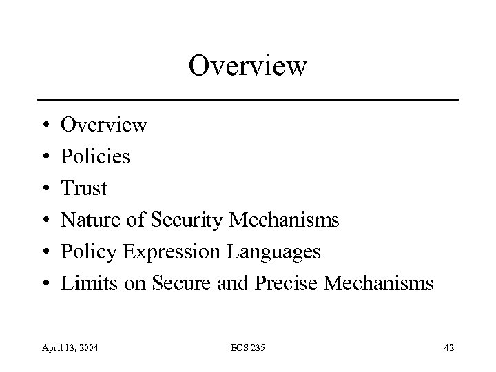 Overview • • • Overview Policies Trust Nature of Security Mechanisms Policy Expression Languages