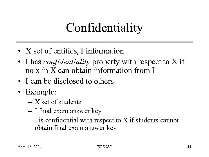 Confidentiality • X set of entities, I information • I has confidentiality property with