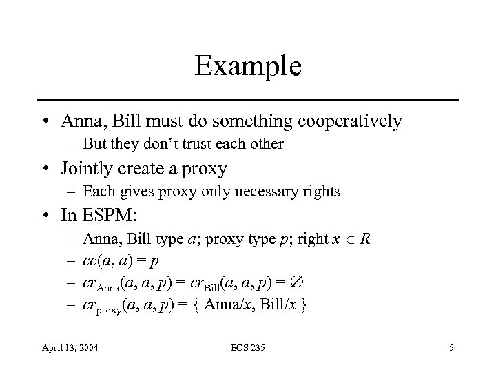 Example • Anna, Bill must do something cooperatively – But they don’t trust each