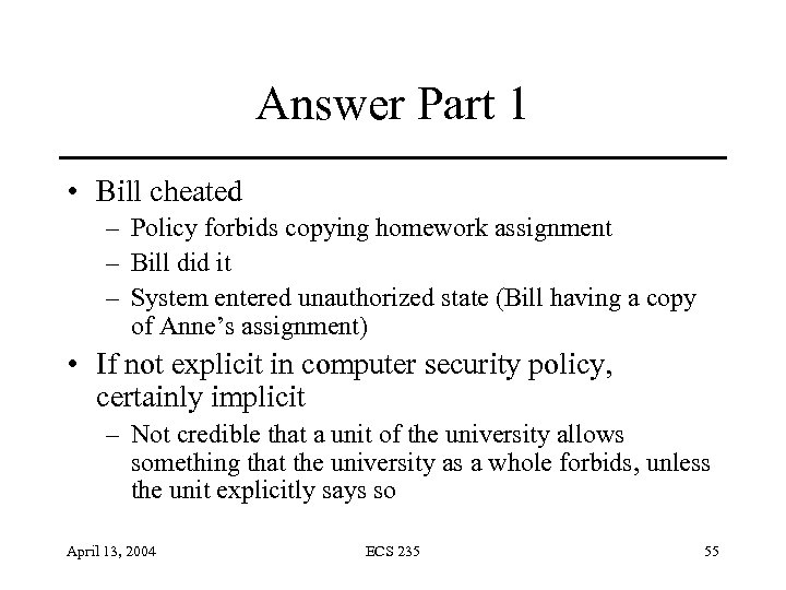 Answer Part 1 • Bill cheated – Policy forbids copying homework assignment – Bill