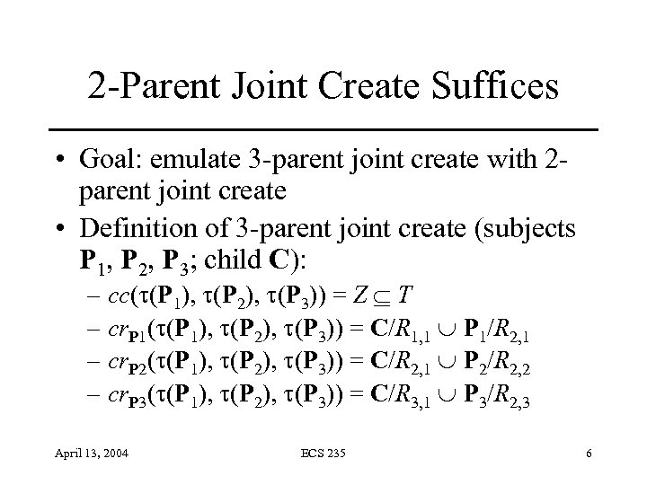 2 -Parent Joint Create Suffices • Goal: emulate 3 -parent joint create with 2