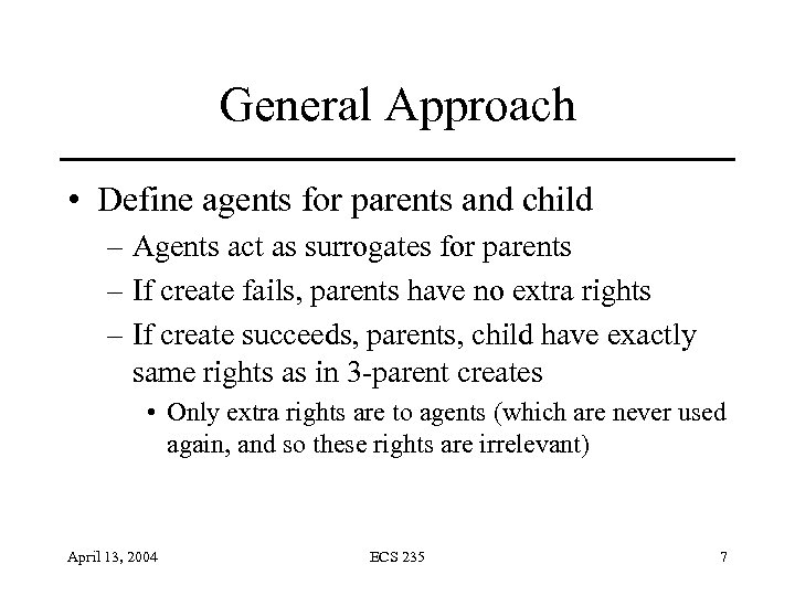General Approach • Define agents for parents and child – Agents act as surrogates