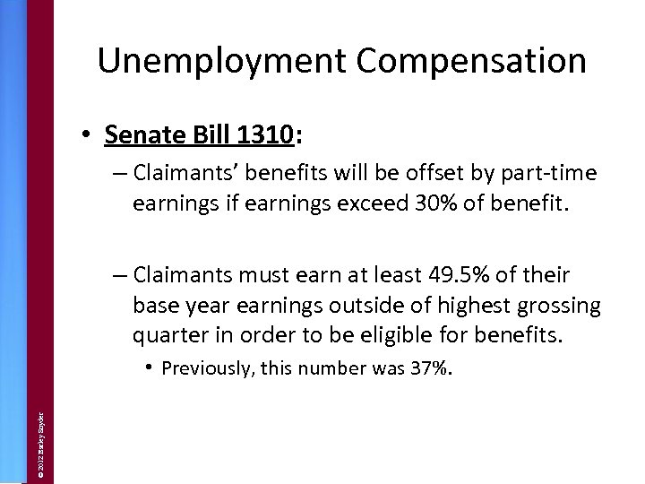 Unemployment Compensation • Senate Bill 1310: – Claimants’ benefits will be offset by part-time