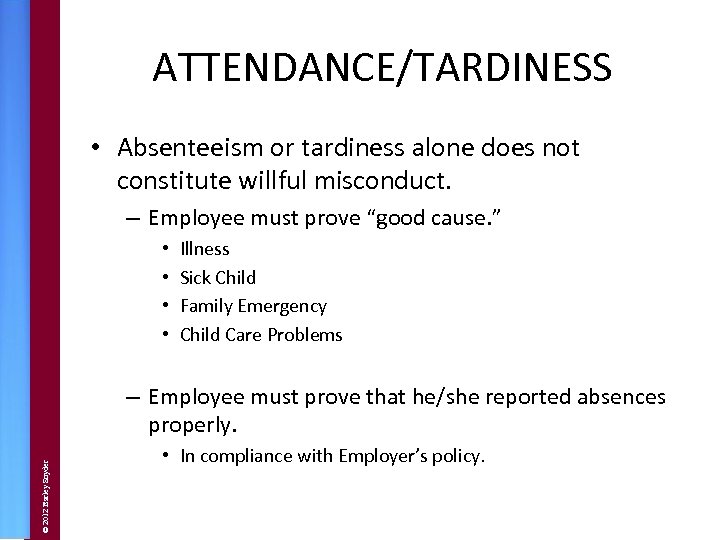 ATTENDANCE/TARDINESS • Absenteeism or tardiness alone does not constitute willful misconduct. – Employee must