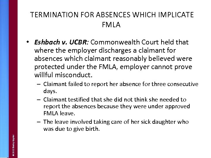 TERMINATION FOR ABSENCES WHICH IMPLICATE FMLA • Eshbach v. UCBR: Commonwealth Court held that