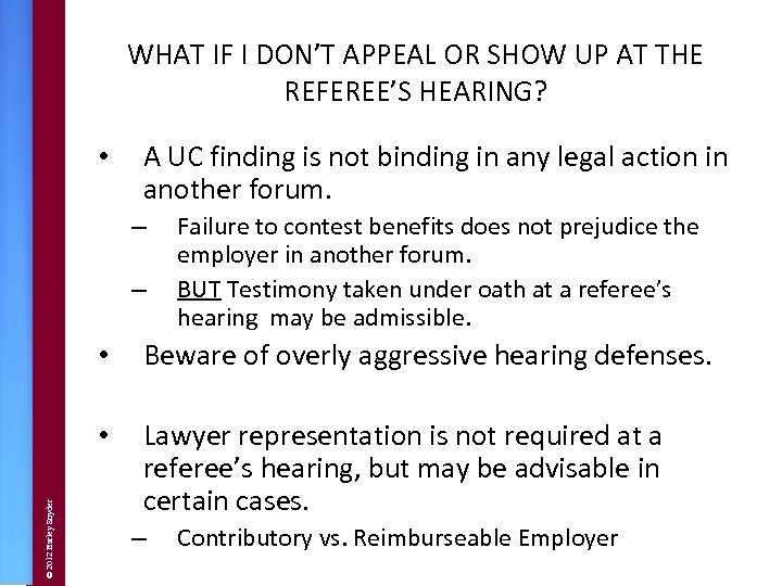 WHAT IF I DON’T APPEAL OR SHOW UP AT THE REFEREE’S HEARING? • A