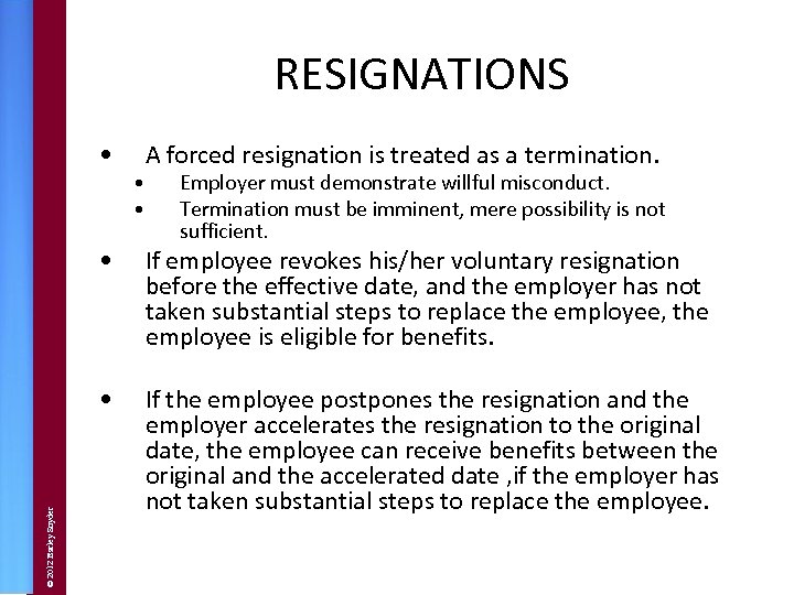 RESIGNATIONS • • • A forced resignation is treated as a termination. Employer must