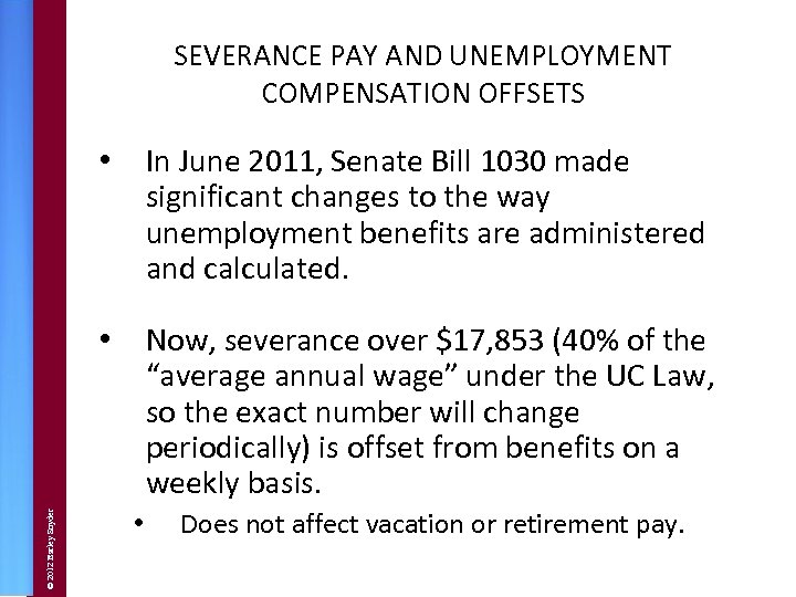 SEVERANCE PAY AND UNEMPLOYMENT COMPENSATION OFFSETS In June 2011, Senate Bill 1030 made significant
