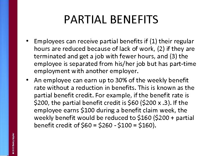 PARTIAL BENEFITS © 2012 Barley Snyder • Employees can receive partial benefits if (1)