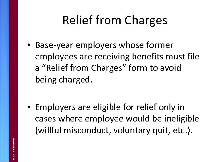 Relief from Charges • Base-year employers whose former employees are receiving benefits must file
