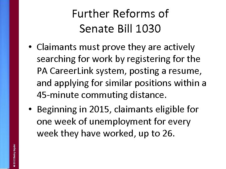 Further Reforms of Senate Bill 1030 © 2012 Barley Snyder • Claimants must prove