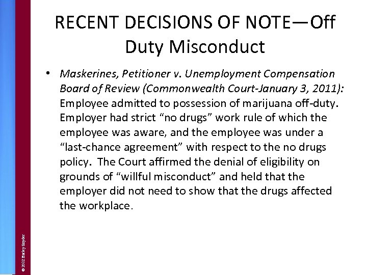 RECENT DECISIONS OF NOTE—Off Duty Misconduct © 2012 Barley Snyder • Maskerines, Petitioner v.