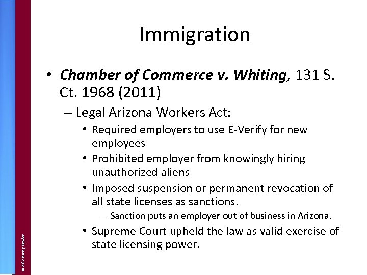 Immigration • Chamber of Commerce v. Whiting, 131 S. Ct. 1968 (2011) – Legal