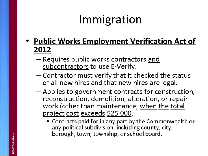 Immigration • Public Works Employment Verification Act of 2012 © 2012 Barley Snyder –