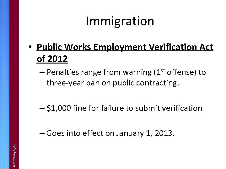 Immigration • Public Works Employment Verification Act of 2012 – Penalties range from warning