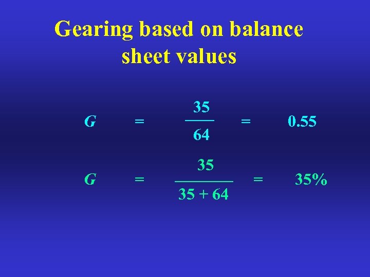 Gearing based on balance sheet values G G = = 35 64 35 35